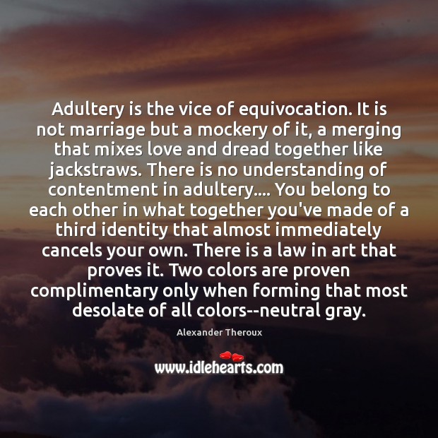 Adultery is the vice of equivocation. It is not marriage but a Image
