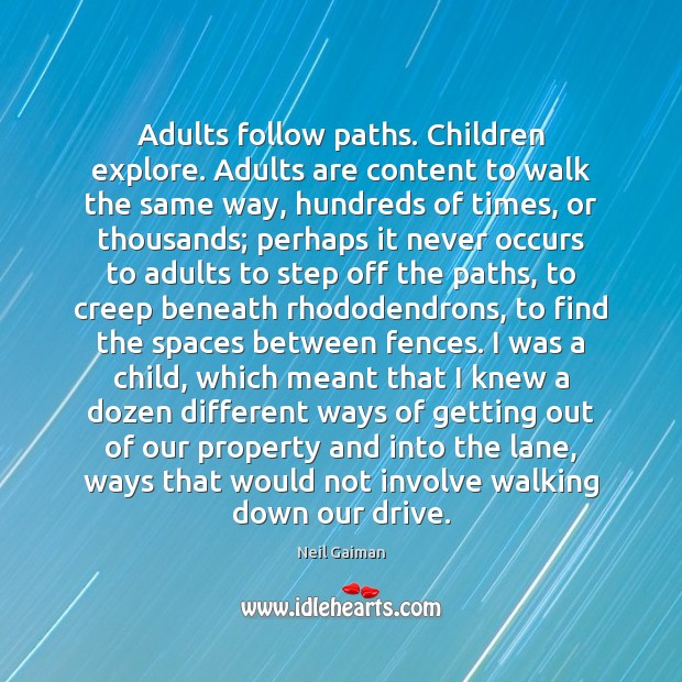 Adults follow paths. Children explore. Adults are content to walk the same Image