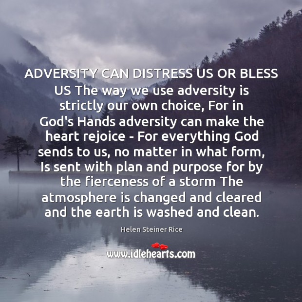 ADVERSITY CAN DISTRESS US OR BLESS US The way we use adversity Helen Steiner Rice Picture Quote