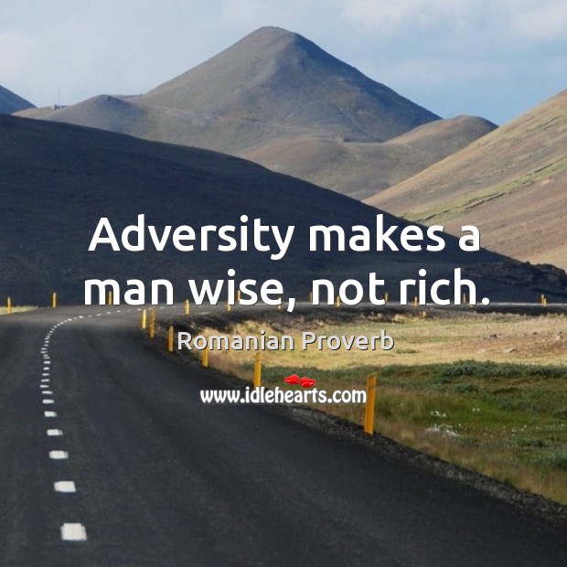 Adversity makes a man wise, not rich. Romanian Proverbs Image