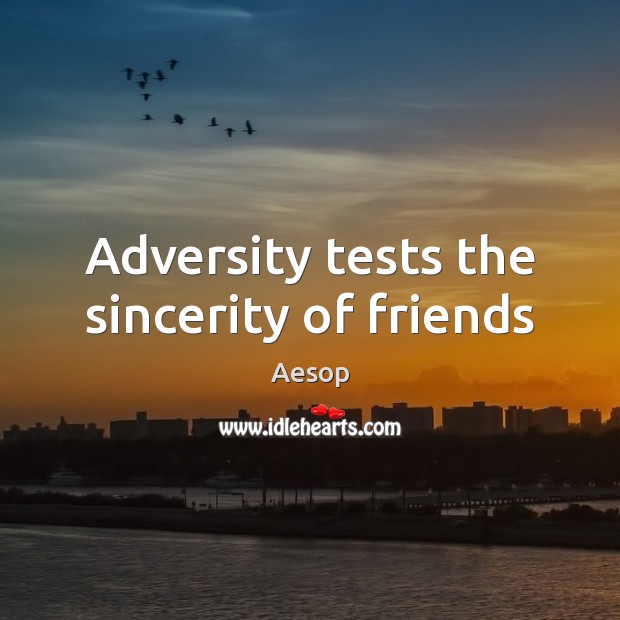 Adversity tests the sincerity of friends Image