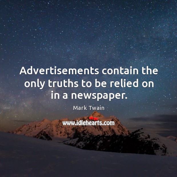 Advertisements contain the only truths to be relied on in a newspaper. Image