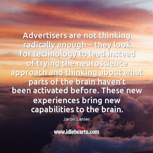 Advertisers are not thinking radically enough – Jaron Lanier Picture Quote
