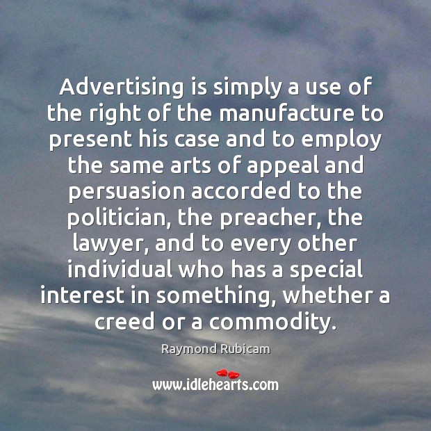 Advertising is simply a use of the right of the manufacture to 