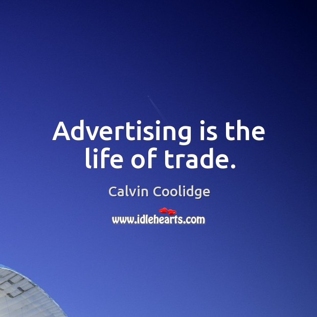 Advertising is the life of trade. Image