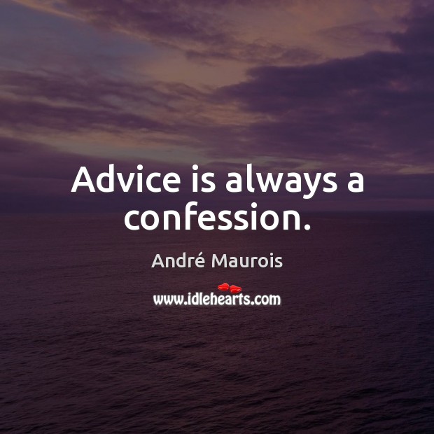 Advice is always a confession. Image