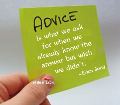 Advice is what we ask for when we already know Image