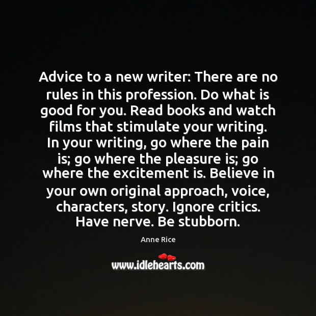 Advice to a new writer: There are no rules in this profession. Anne Rice Picture Quote