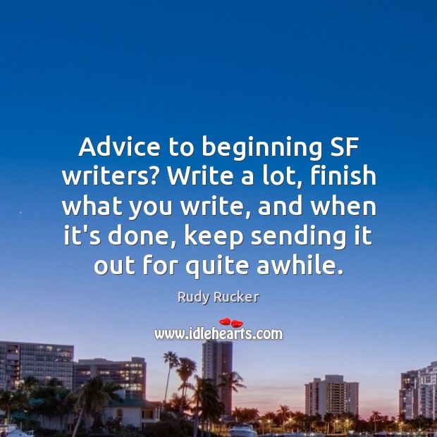 Advice to beginning SF writers? Write a lot, finish what you write, Image