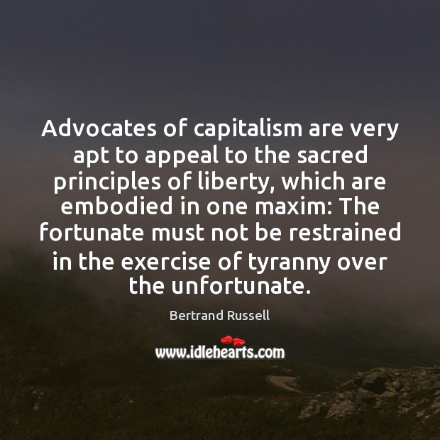 Advocates of capitalism are very apt to appeal to the sacred principles Image