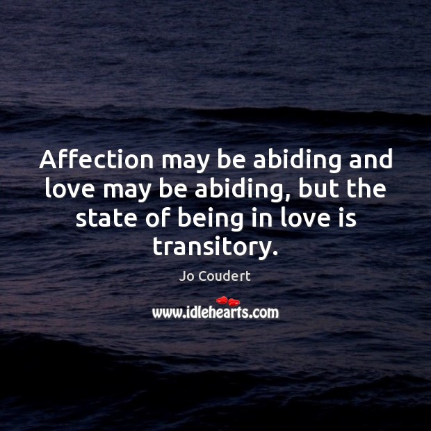 Affection may be abiding and love may be abiding, but the state Jo Coudert Picture Quote