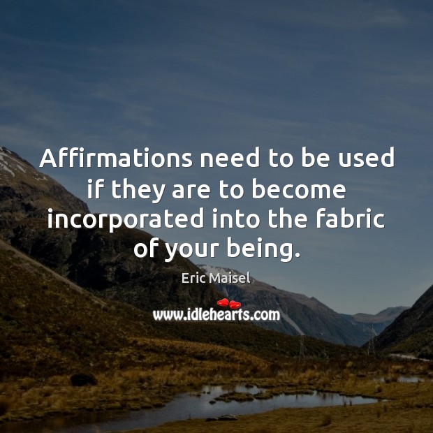 Affirmations need to be used if they are to become incorporated into Image