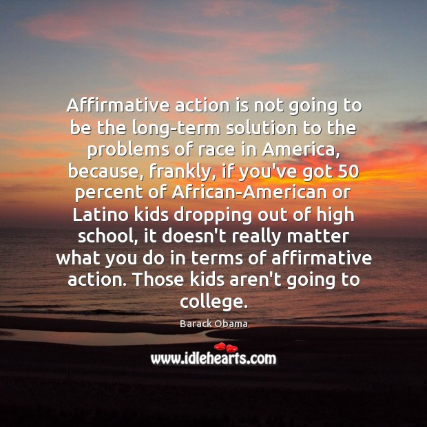 Affirmative action is not going to be the long-term solution to the Image