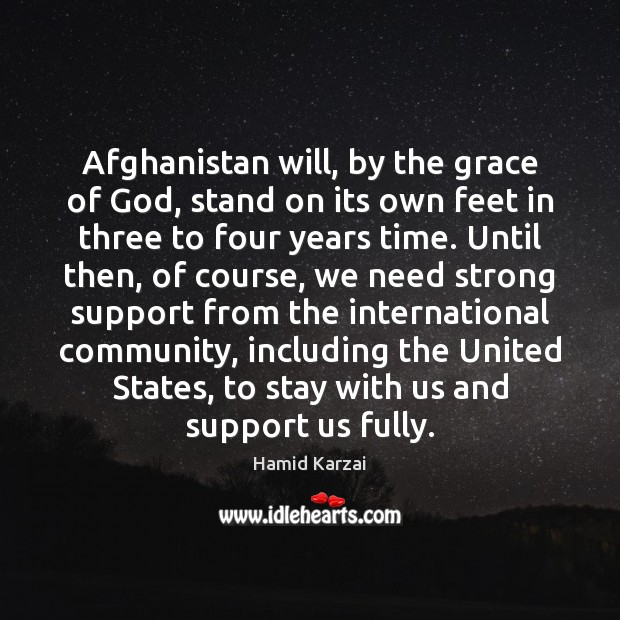 Afghanistan will, by the grace of God, stand on its own feet Image