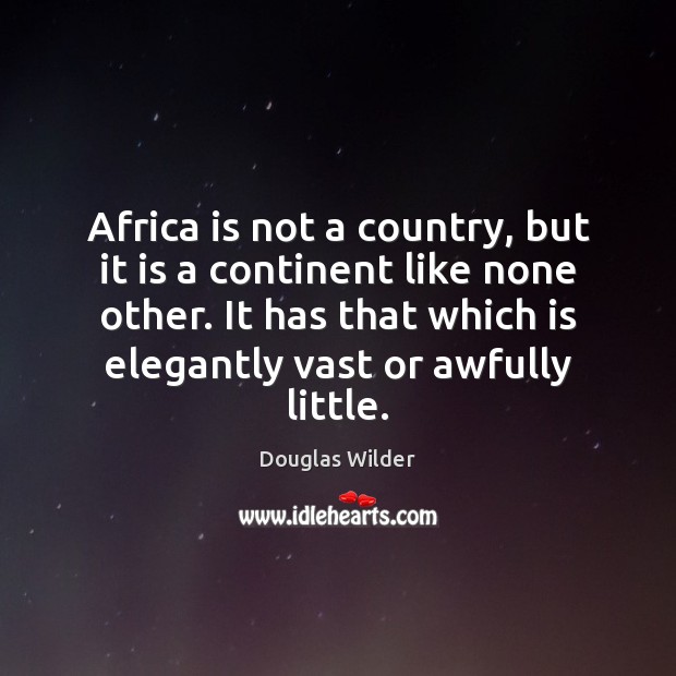 Africa is not a country, but it is a continent like none Douglas Wilder Picture Quote