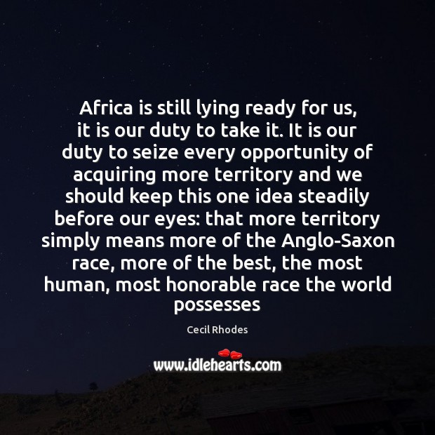 Africa is still lying ready for us, it is our duty to Cecil Rhodes Picture Quote