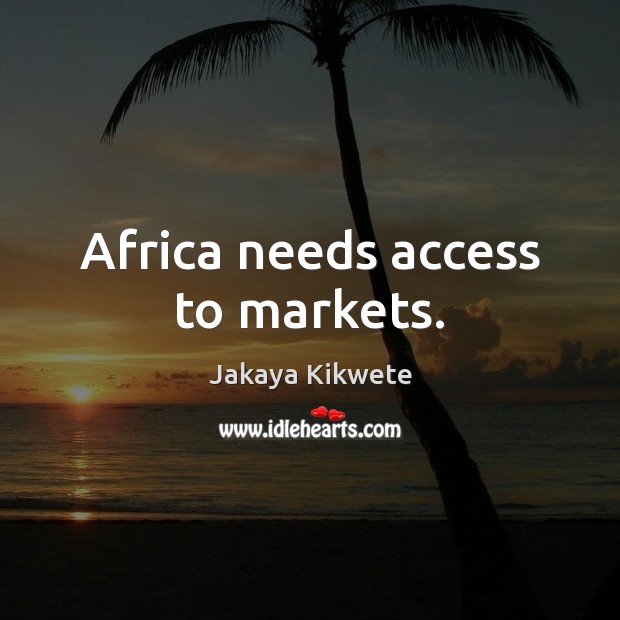 Africa needs access to markets. Image