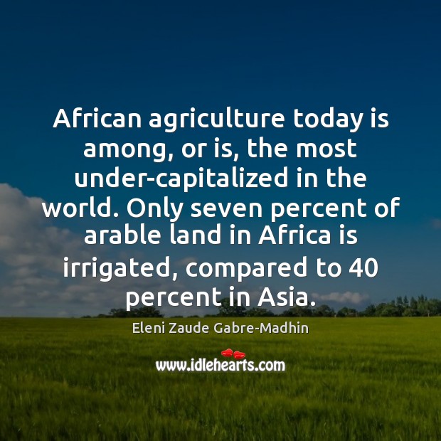 African agriculture today is among, or is, the most under-capitalized in the Image