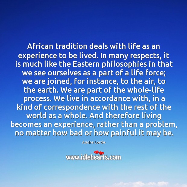 African tradition deals with life as an experience to be lived. In Image