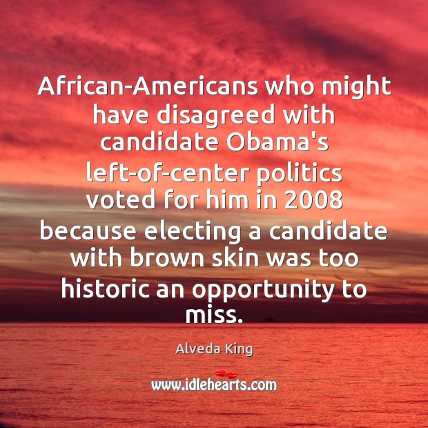 African-Americans who might have disagreed with candidate Obama’s left-of-center politics voted for Image