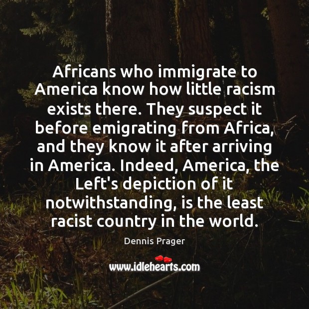 Africans who immigrate to America know how little racism exists there. They Image