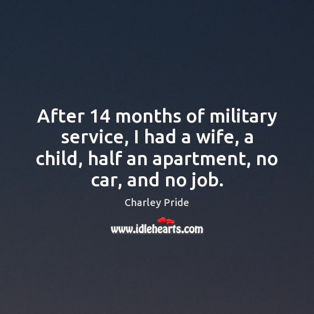 After 14 months of military service, I had a wife, a child, half Image