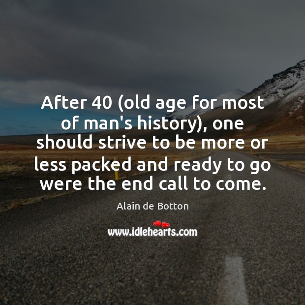 After 40 (old age for most of man’s history), one should strive to Image