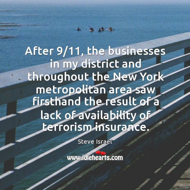 After 9/11, the businesses in my district and throughout the new york metropolitan area Steve Israel Picture Quote