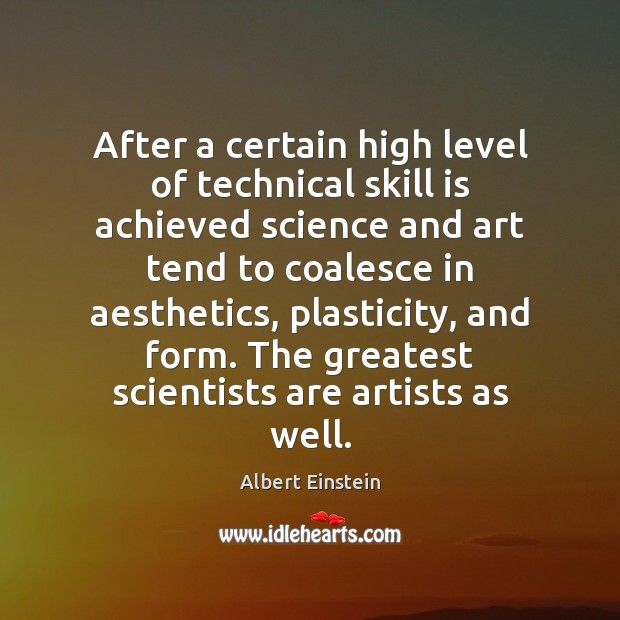 After a certain high level of technical skill is achieved science and Albert Einstein Picture Quote