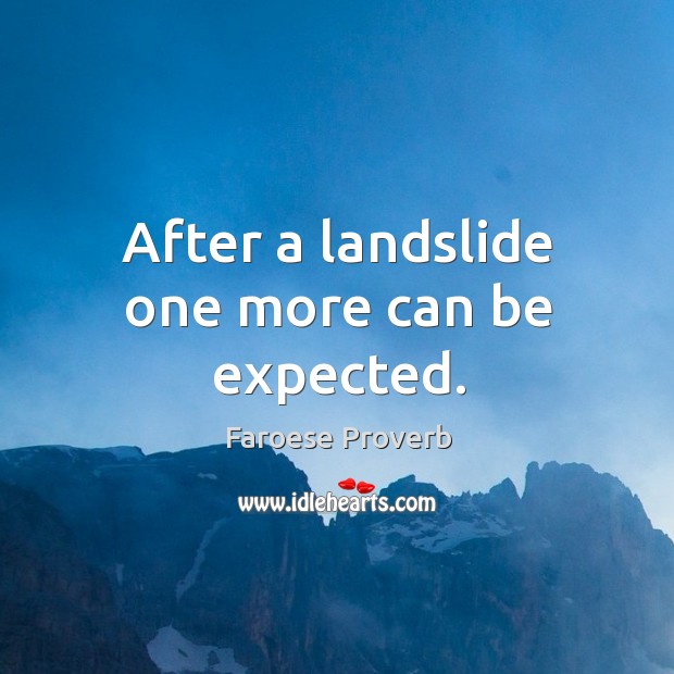 After a landslide one more can be expected. Faroese Proverbs Image
