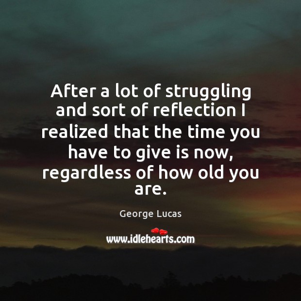 After a lot of struggling and sort of reflection I realized that Struggle Quotes Image