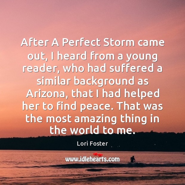 After A Perfect Storm came out, I heard from a young reader, Lori Foster Picture Quote
