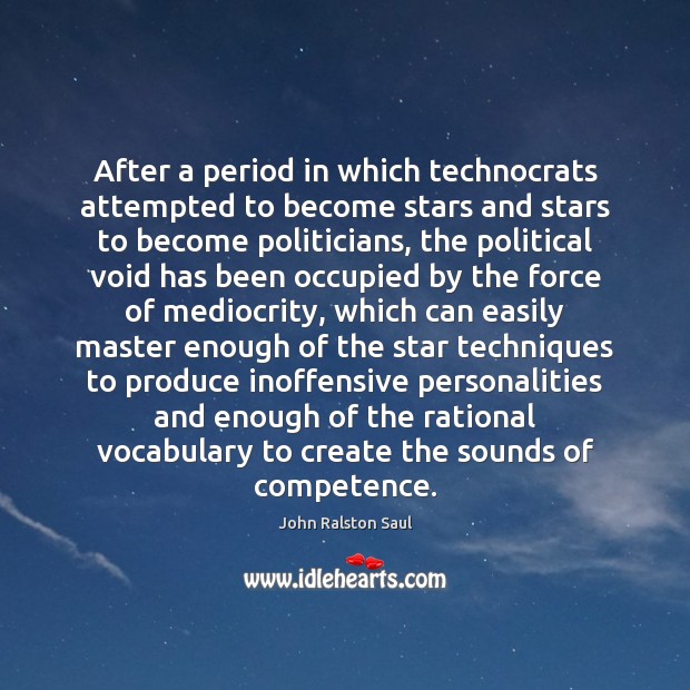 After a period in which technocrats attempted to become stars and stars Image