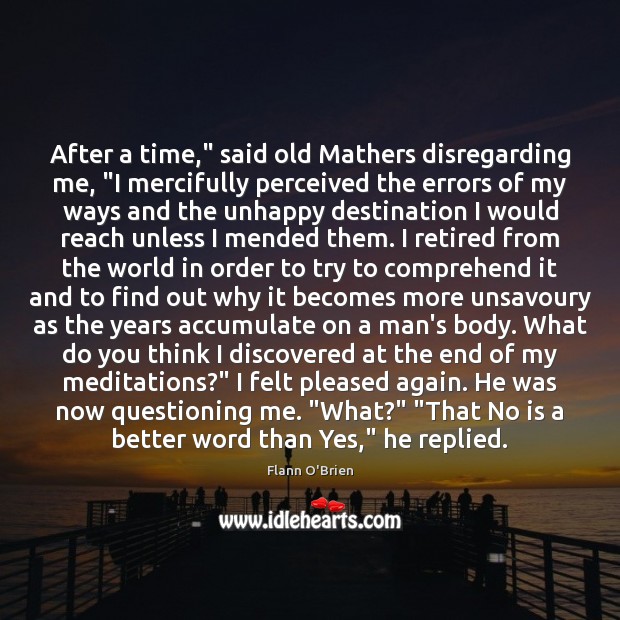 After a time,” said old Mathers disregarding me, “I mercifully perceived the Image