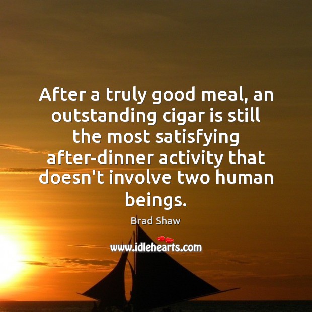 After a truly good meal, an outstanding cigar is still the most Image