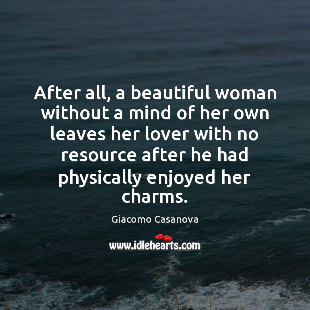 After all, a beautiful woman without a mind of her own leaves Image