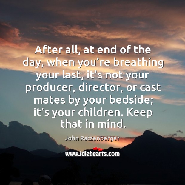 After all, at end of the day, when you’re breathing your last, it’s not your producer Image