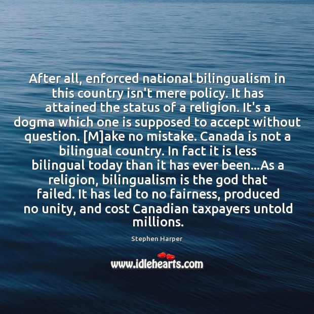 After all, enforced national bilingualism in this country isn’t mere policy. It Image