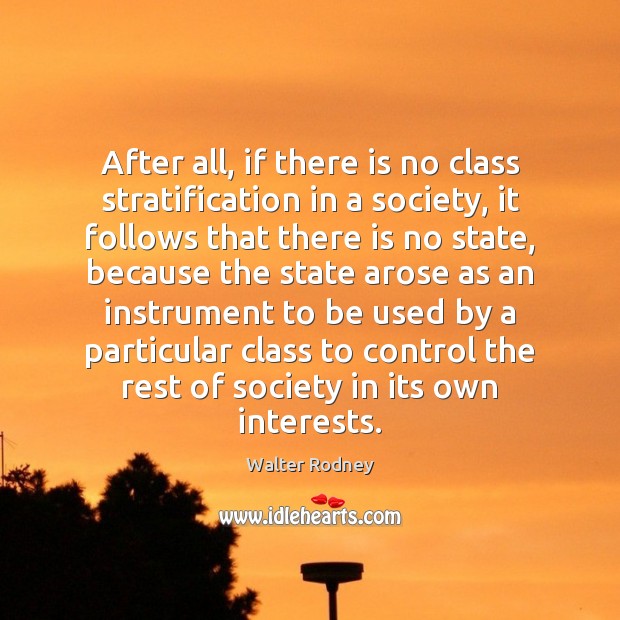 After all, if there is no class stratification in a society, it Image