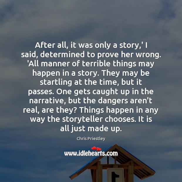 After all, it was only a story,’ I said, determined to Image