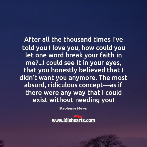 After all the thousand times I’ve told you I love you, Stephenie Meyer Picture Quote