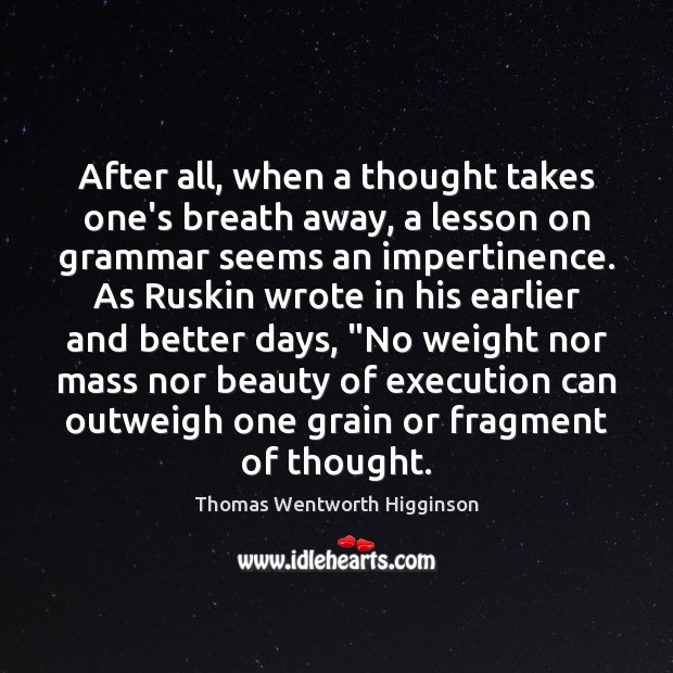 After all, when a thought takes one’s breath away, a lesson on Thomas Wentworth Higginson Picture Quote