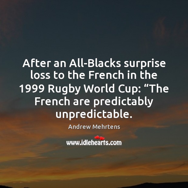After an All-Blacks surprise loss to the French in the 1999 Rugby World Image