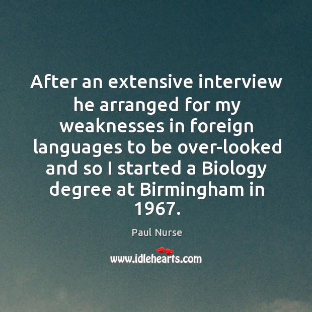 After an extensive interview he arranged for my weaknesses in foreign languages to be Image