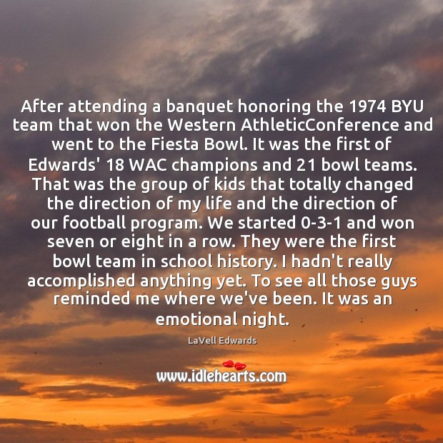 After attending a banquet honoring the 1974 BYU team that won the Western LaVell Edwards Picture Quote