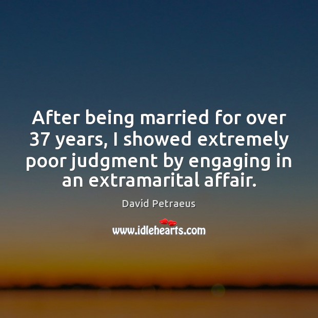 After being married for over 37 years, I showed extremely poor judgment by Image