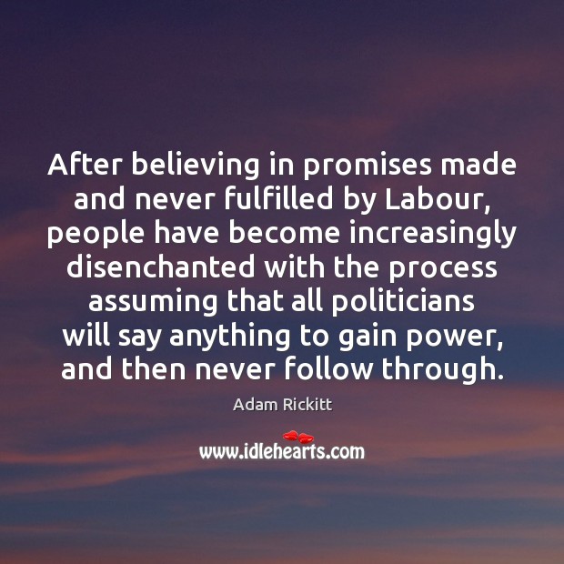 After believing in promises made and never fulfilled by Labour, people have Image