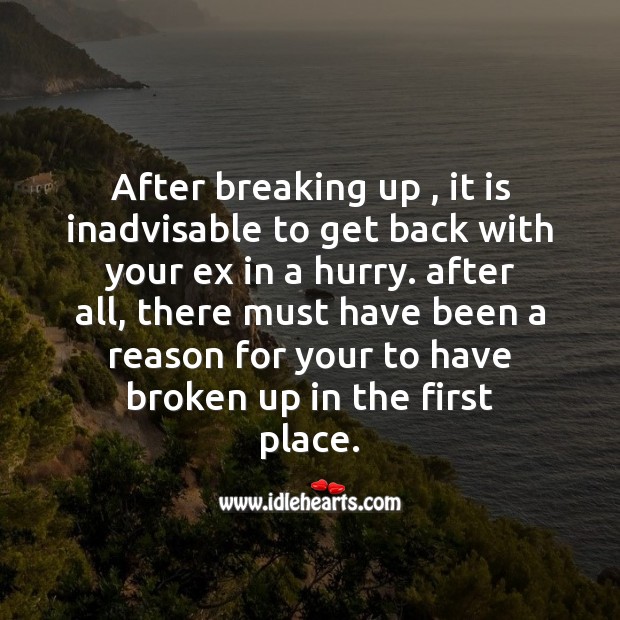 After breaking up , it is inadvisable to get back Image