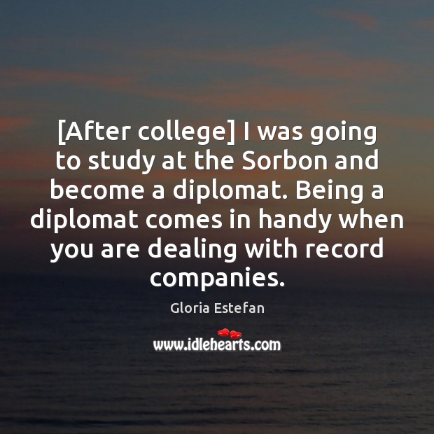 [After college] I was going to study at the Sorbon and become Image