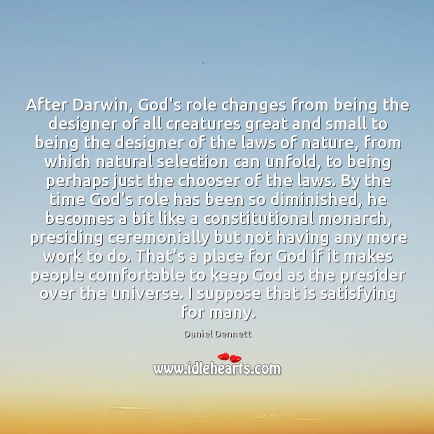 After Darwin, God’s role changes from being the designer of all creatures Image